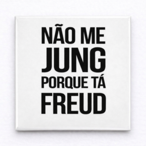 Ímã não me jung porque tá freud