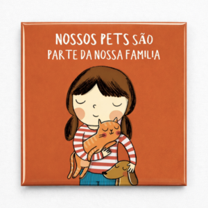 Ímã nossos pets são parte da nossa família